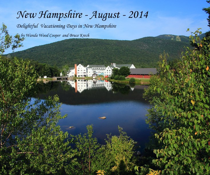 View New Hampshire - August - 2014 by Bruce Krech and Wanda Krech