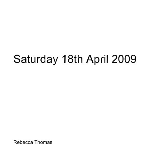 Ver Saturday 18th April 2009 por Rebecca Thomas