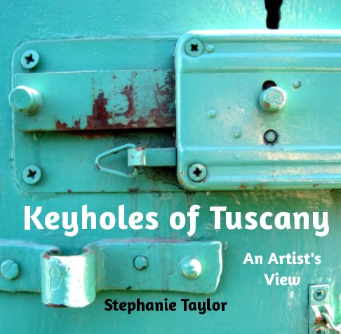 View Keyholes of Tuscany by Stephanie Taylor