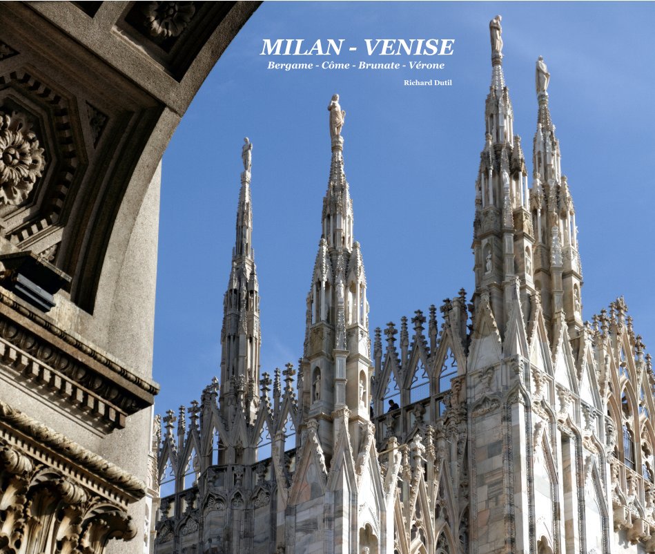 View MILAN - VENISE Bergame - Côme - Brunate - Vérone by Richard Dutil