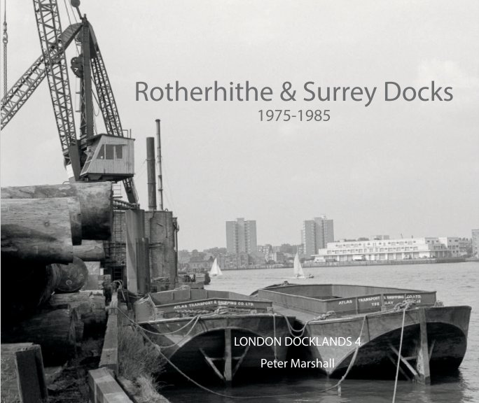View Rotherhithe & Surrey Docks: 1975-1985 by Peter Marshall