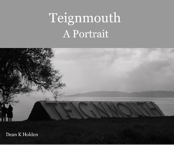 Visualizza Teignmouth A Portrait di Dean K Holden