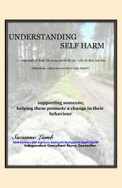 UNDERSTANDING SELF HARM  supporting someone - helping them promote a change in their behaviour book cover