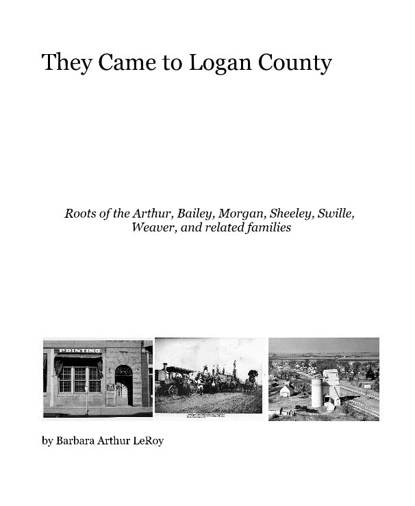 View They Came to Logan County by Barbara Arthur LeRoy
