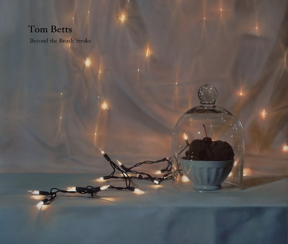 View Tom Betts:  Beyond the Brush Stroke by Tom Betts