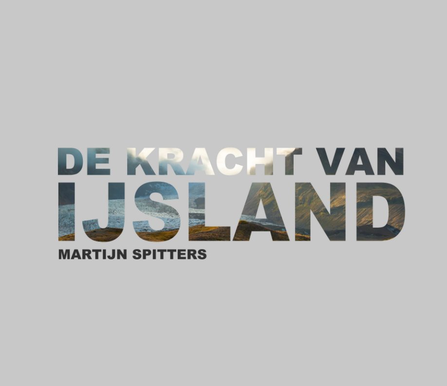 View De Kracht van IJsland by Martijn Spitters