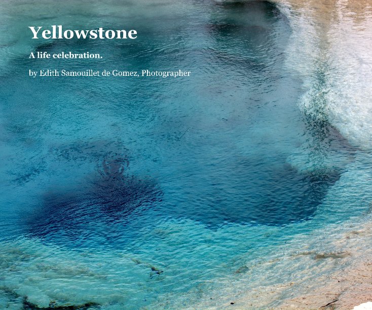 Ver Yellowstone (English) por Edith Samouillet de Gomez, Photographer
