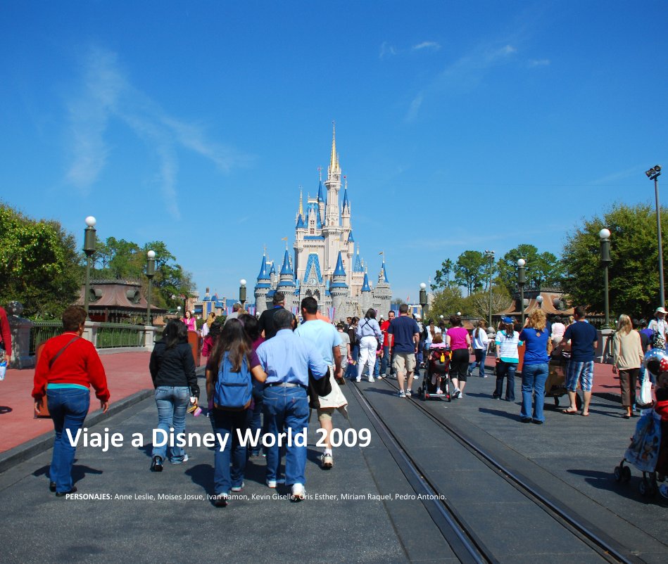 View Viaje a Disney World 2009 by PERSONAJES: Anne Leslie, Moises Josue, Ivan Ramon, Kevin Giselle, Oris Esther, Miriam Raquel, Pedro Antonio.