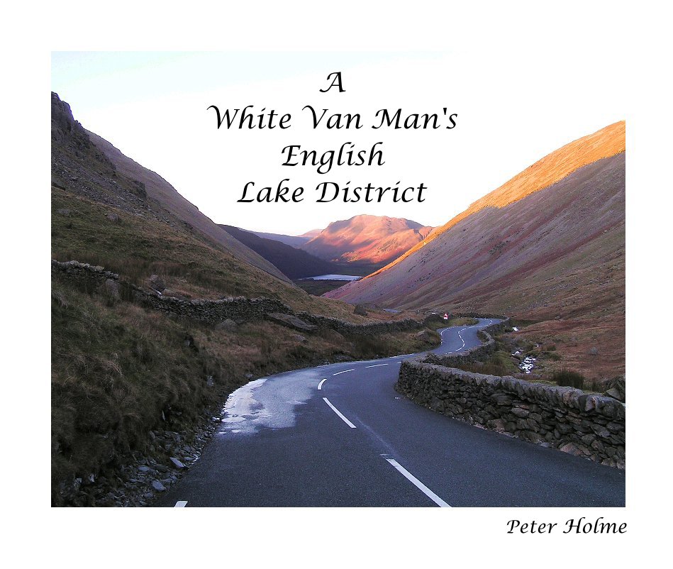 View A White Van Man's English Lake District by Peter Holme