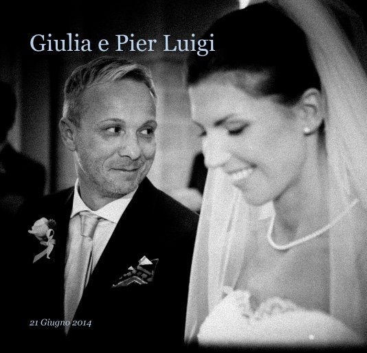 Visualizza Giulia e Pier Luigi di 21 Giugno 2014