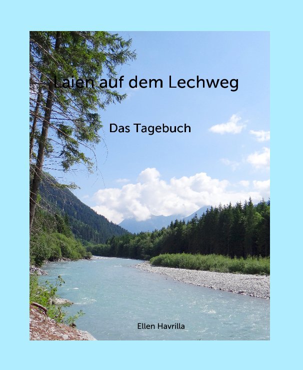 View Laien auf dem Lechweg by Ellen Havrilla
