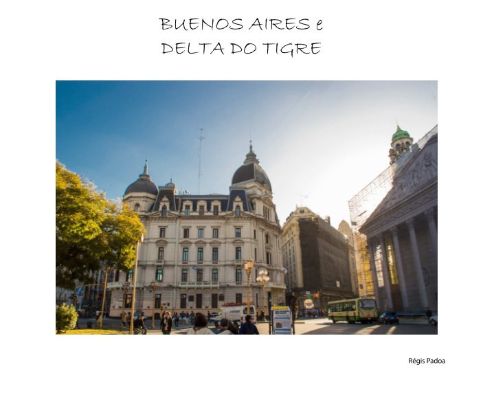 Ver Buenos Aires e Delta do Tigre por Régis Padoa