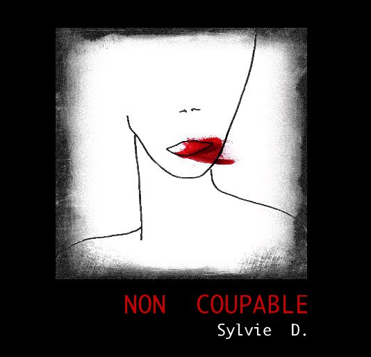 View NON COUPABLE by Sylvie D.