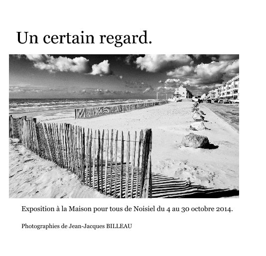 Ver Un certain regard. por Photographies de Jean-Jacques BILLEAU