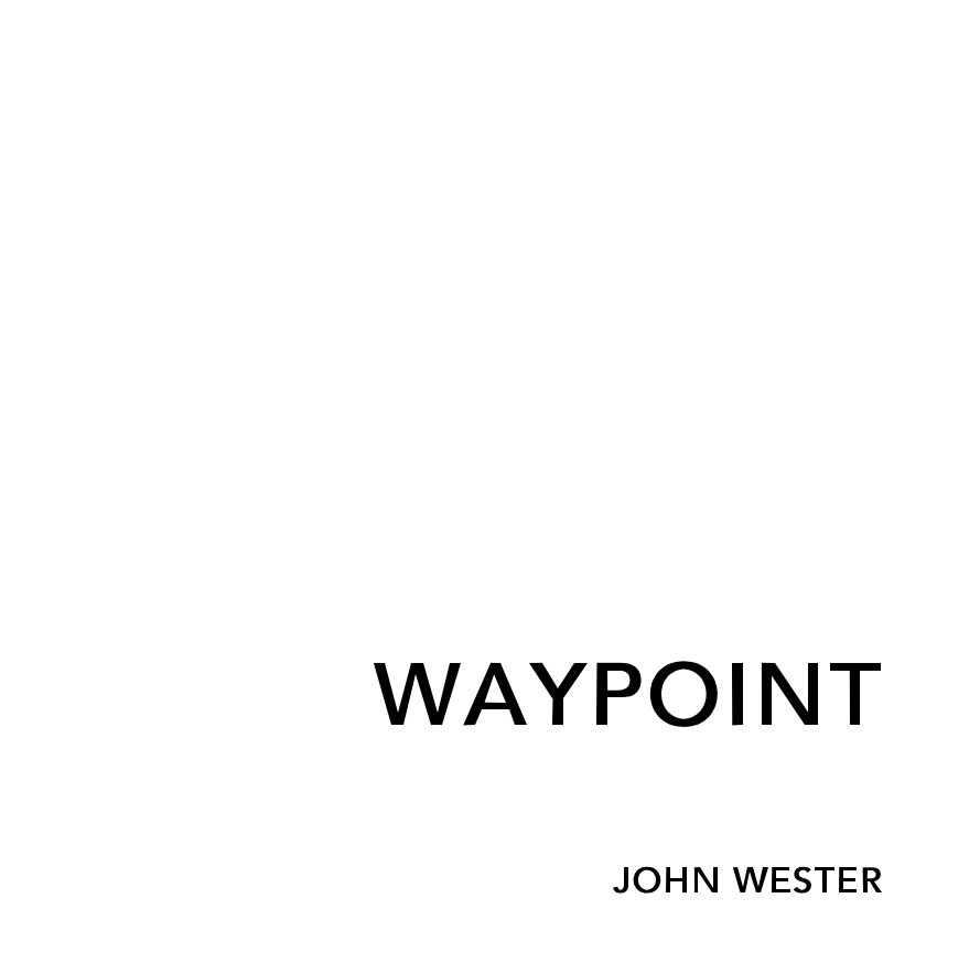 View Waypoint by JOHN WESTER