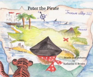 Peter the Pirate , Words and pictures by Katharine E Brown book cover