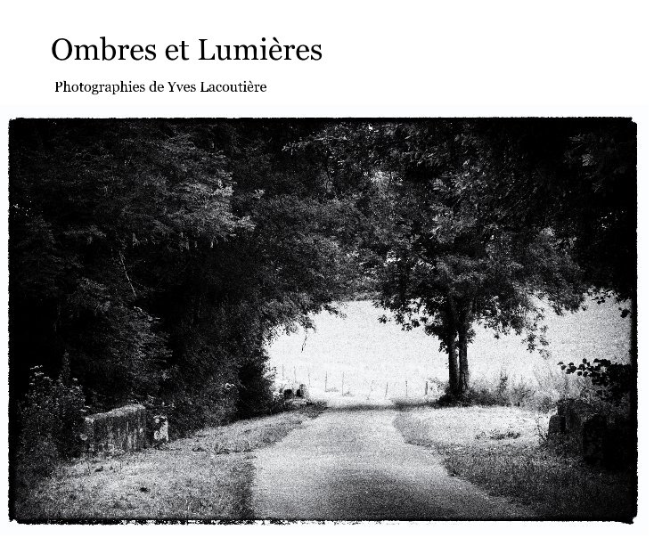 View Ombres et Lumières by Yves Lacoutière