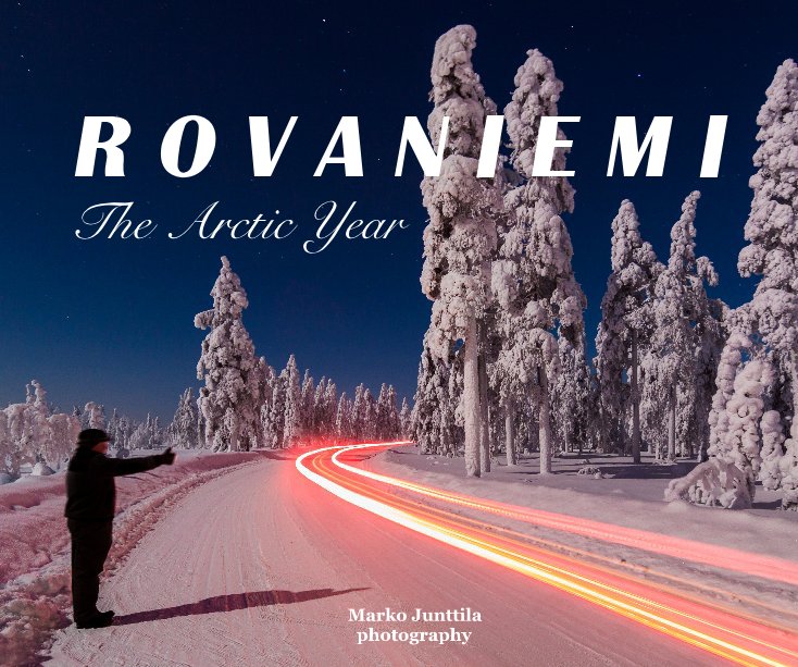 Ver R O V A N I E M I The Arctic Year por Marko Junttila photography