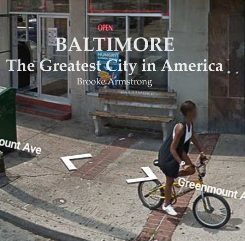 View Baltimore- The Greatest City in America by Brooke Armstrong