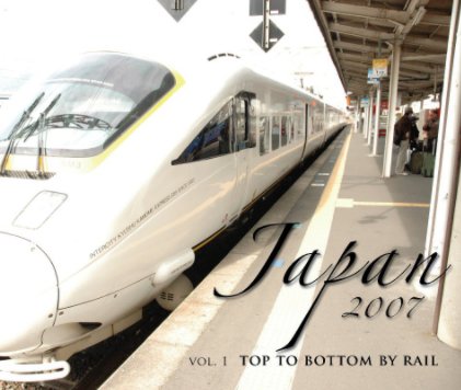 Japan 2007 | vol 1  Top to Bottom by Rail book cover