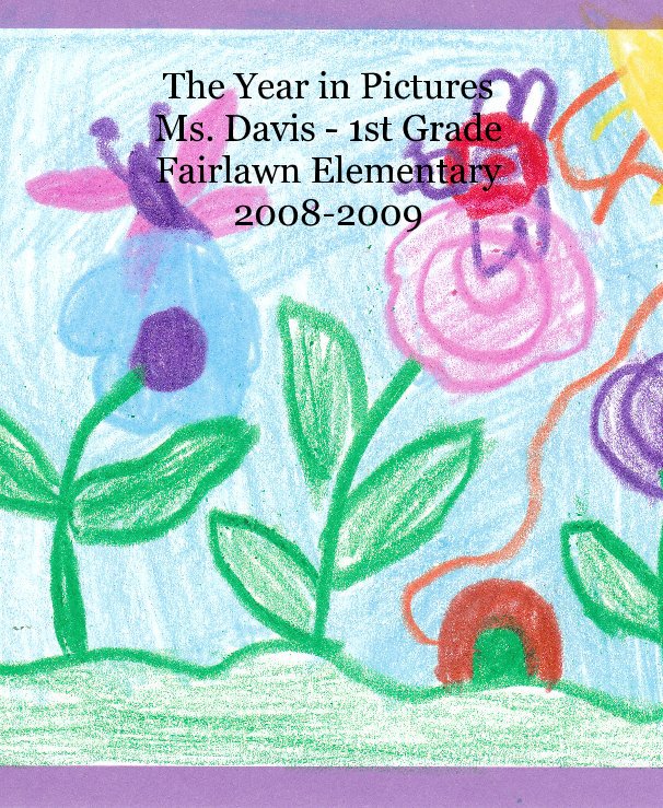 Visualizza The Year in Pictures Ms. Davis - 1st Grade Fairlawn Elementary 2008-2009 di Gia Ortiz