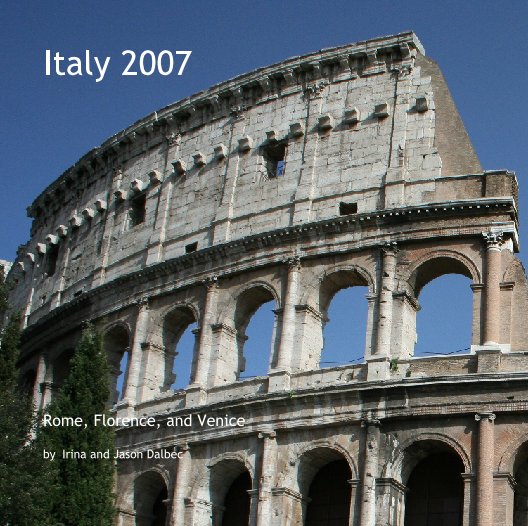 View Italy 2007 by Irina and Jason Dalbec