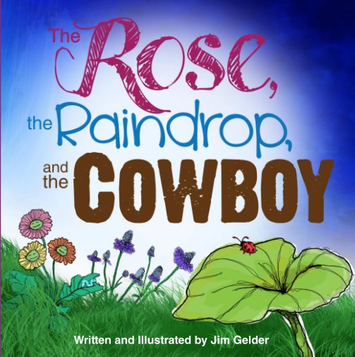 Visualizza The Rose, the Raindrop, and the Cowboy (Hardcover) di Jim Gelder