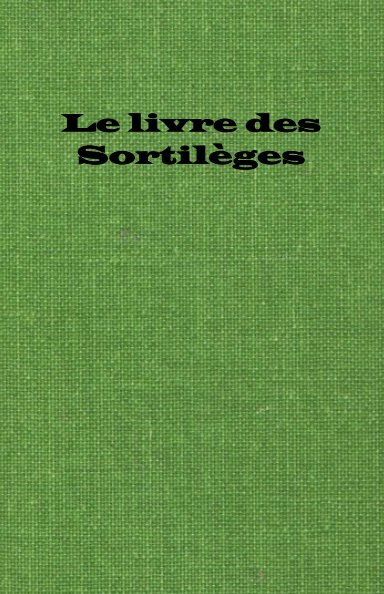 Visualizza Le livre des Sortilèges di Martin Beauchesne