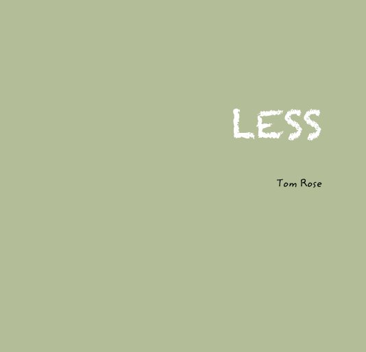 View LESS by Tom Rose