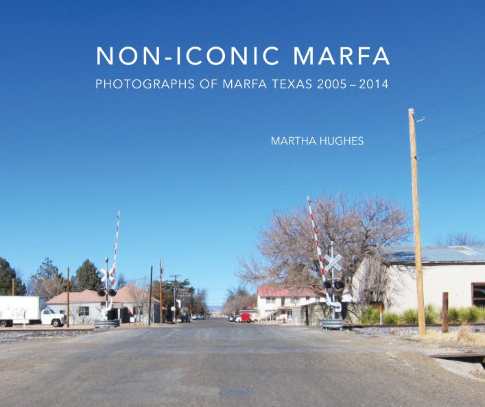 View Non-iconic Marfa-2nd Edition by Martha Hughes