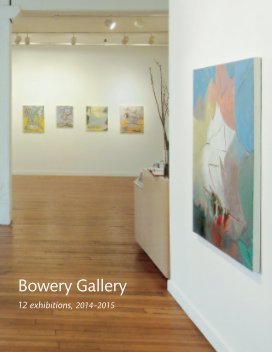 Bowery Gallery: 12 Exhibitions, 2014-15 book cover