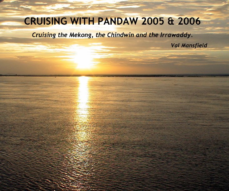 Ver CRUISING WITH PANDAW 2005 & 2006 por Val Mansfield