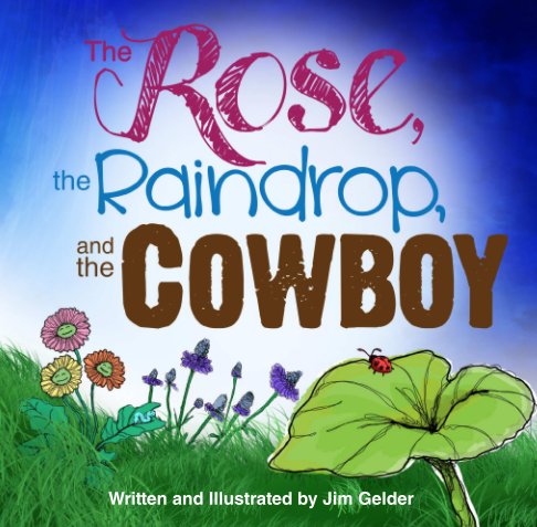 Ver The Rose, the Raindrop, and the Cowboy (Softcover) por Jim Gelder