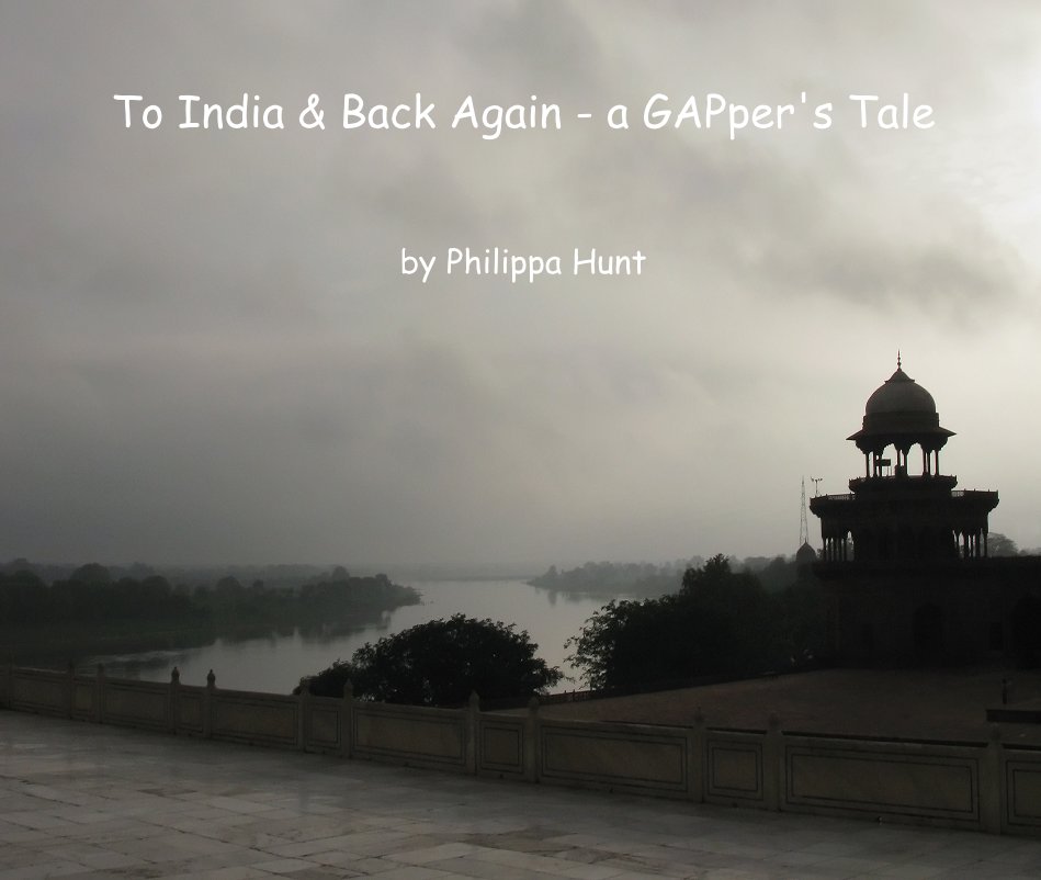 View To India & Back Again - a GAPper's Tale by Philippa Hunt