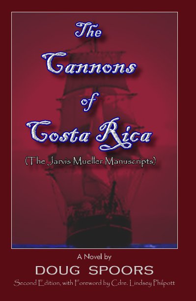 View The Cannons of Costa Rica (The Jarvis Mueller Manuscripts) by DOUG SPOORS 2d Ed., with Foreword by Cdre. Lindsey Philpott