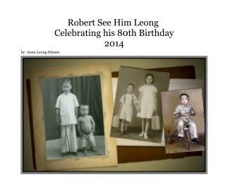 Robert See Him Leong Celebrating his 80th Birthday 2014 book cover