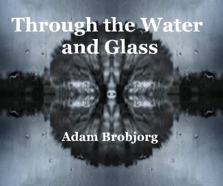 Through the Water and Glass Adam Brobjorg book cover