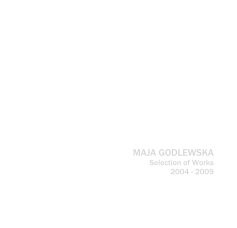 MAJA GODLEWSKA Selection of Works 2004 - 2009 book cover