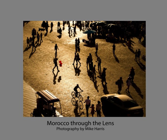 View Morocco Through the Lens by Mike Harris