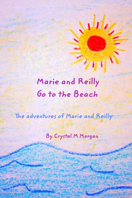 Ver Marie and Reilly Go to the Beach! por Crystal M. Morgan