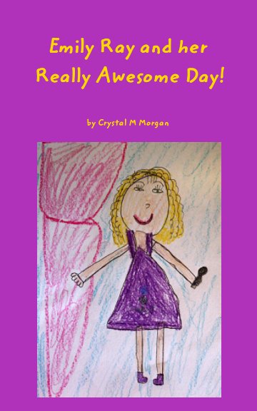 Visualizza Emily Ray and her Really Awesome Day! di Crystal M Morgan