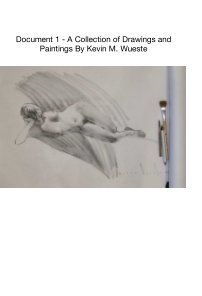 Document 1 - A Collection of Drawings and Paintings By Kevin M. Wueste book cover