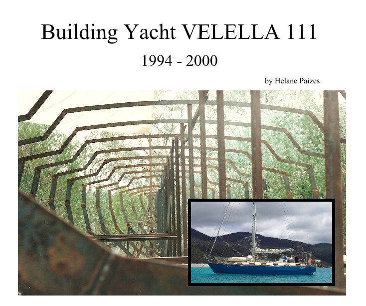 View Building Yacht VELELLA 111 by Helane Paizes