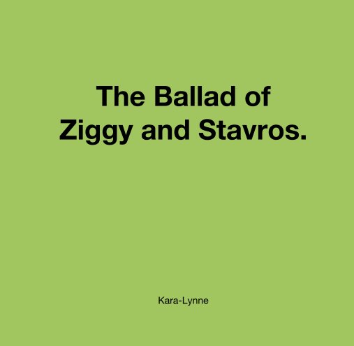 Ver The Ballad of 
Ziggy and Stavros. por Kara-Lynne