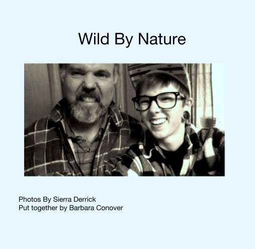Visualizza Wild By Nature di Photos By Sierra Derrick Put together by Barbara Conover