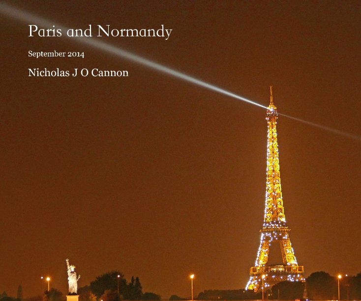View Paris and Normandy by Nicholas J O Cannon
