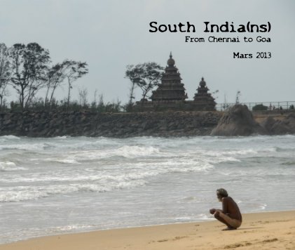 South India(ns) From Chennai to Goa Mars 2013 book cover