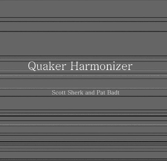 View Quaker Harmonizer by Scott Sherk and Pat Badt
