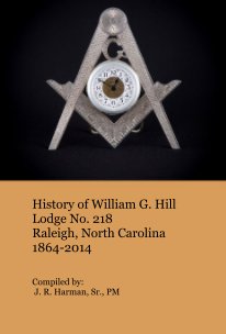 History of William G. Hill Lodge No. 218 Raleigh, North Carolina 1864-2014 book cover
