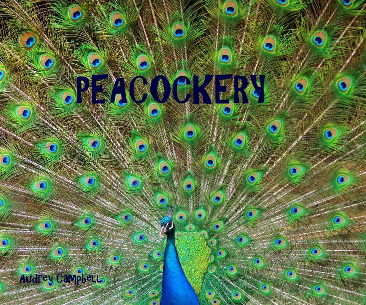 View PEACOCKERY by Audrey Campbell